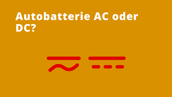 Mehr über den Artikel erfahren Autobatterie AC oder DC?