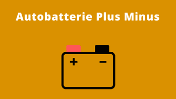 Mehr über den Artikel erfahren Autobatterie Plus Minus