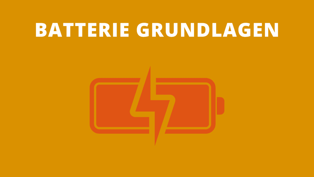 Batterie Grundlagen Volt, Ampere, Watt, Kapazität und Ohm
