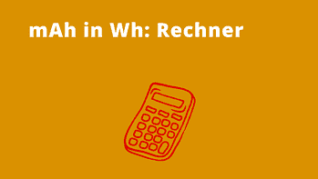 Mehr über den Artikel erfahren mAh in Wh: Rechner